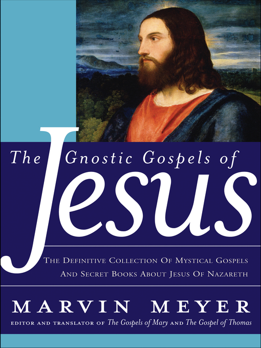 Title details for The Gnostic Gospels of Jesus by Marvin W. Meyer - Available